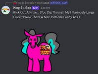 "King St. Bee Bot: Pick Out A Prize... (You Dig Through My Hilariously Large Buckit) Wow Thats A Nice HotPink Fancy Ass 1" - she sends a picture of a hot pink pony figurine with a decal that says "I'M HORNY!" as the cutie mark.